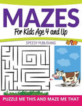 Mazes For Kids Age 4 and Up: Puzzle Me This and Maze Me That - Paperback