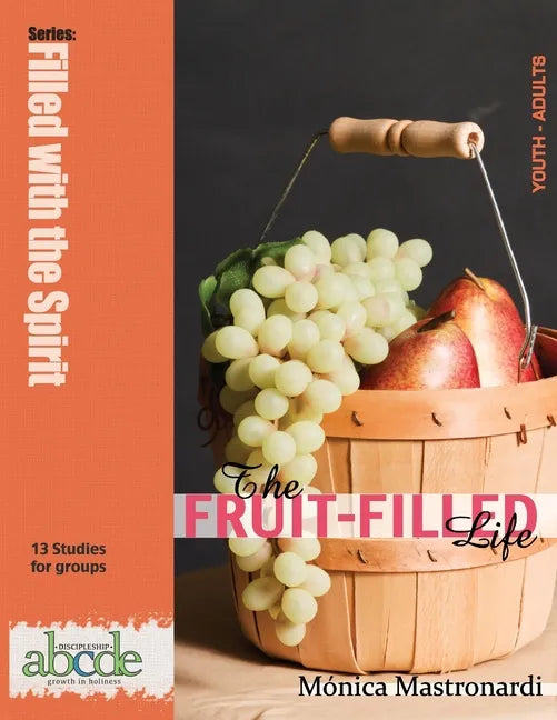 The Fruit-Filled Life: 13 Bible Studies for Small Groups - Paperback