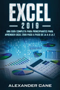 Excel 2019: Una guía completa para principiantes para aprender Excel 2019 paso a paso de la A a la Z(Libro En Espanol/Excel 2019 Spanish Book Version) - Paperback