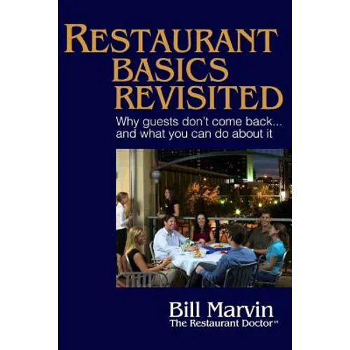 Restaurant Basics Revisited: Why Guests Don't Come Back ... and What You Can Do About It - Paperback
