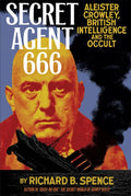 Secret Agent 666: Aleister Crowley, British Intelligence and the Occult - Paperback