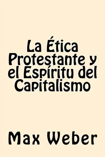 La Etica Protestante y el espiritu del Capitalismo - Paperback