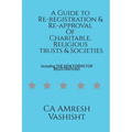 A Guide to Re-registration & Re-approval Of Charitable, Religious Trusts & Societies - Paperback
