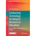 Conducting Technology Acceptance Research in Education: Theory, Models, Implementation, and Analysis - Paperback