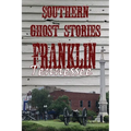 Southern Ghost Stories: Franklin, Tennessee - Paperback