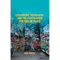Literature, Geography, and the Postmodern Poetics of Place - Paperback