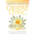 Creative Living: Discovering Your Beautiful Path & Lifestyle Toward Happiness & Well-Being - Paperback