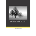 Dying Is Not Death - Hardcover