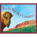 B Is for Big Sky Country: A Montana Alphabet - Hardcover