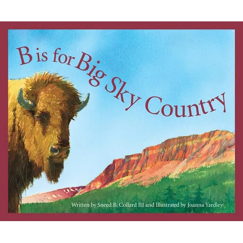 B Is for Big Sky Country: A Montana Alphabet - Hardcover