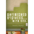 Unfinished Business... with God: Finding Hope When All You See Is Pain - Paperback