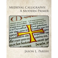 Medieval Calligraphy: A Modern Primer - Paperback