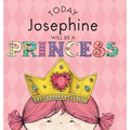 Today Josephine Will Be a Princess - Hardcover