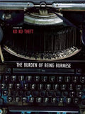 The Burden of Being Burmese - Paperback