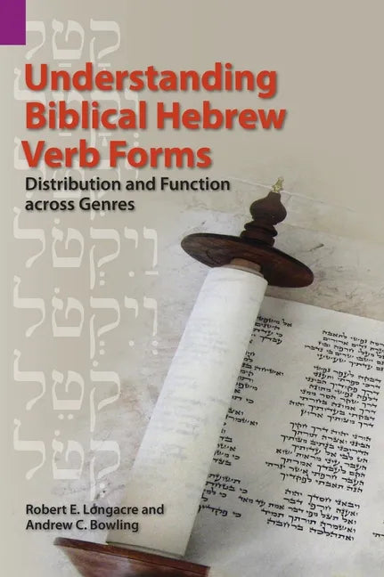 Understanding Biblical Hebrew Verb Forms: Distribution and Function across Genres - Hardcover