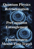 Quantum Physics, Retrocausation, PreCognition, Entanglement, Consciousness, Men - Paperback