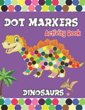 Dot Markers activity Book: Dinosaurs Activities for Toddlers. A Gift for Kids Who Extremely Love Dinosaurs. - Paperback