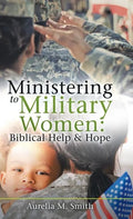 Ministering to Military Women: Biblical Help & Hope - Hardcover