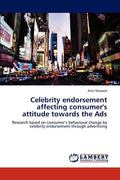 Celebrity endorsement affecting consumer's attitude towards the Ads - Paperback