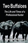 Two Buffaloes: The Life and Times of a Professional Hunter - Paperback