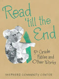 Read 'Till the End: 5Th Grade Fables and Other Works - Paperback