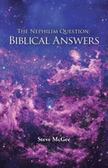 The Nephilim Question: Biblical Answers - Paperback