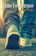 Living For A Purpose: The Journey - Paperback