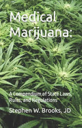 Medical Marijuana: A Compendium of State Laws, Rules, and Regulations - Paperback