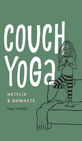 Couch Yoga: Netflix & Namaste - Hardcover