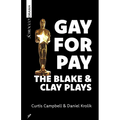Gay for Pay: The Blake & Clay Plays - Paperback