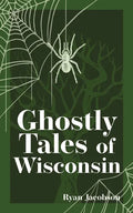 Ghostly Tales of Wisconsin - Paperback