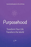 Purposehood: Transform Your Life, Transform the World - Paperback