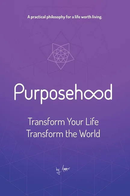 Purposehood: Transform Your Life, Transform the World - Paperback