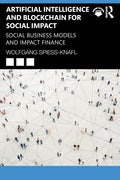 Artificial Intelligence and Blockchain for Social Impact: Social Business Models and Impact Finance - Paperback