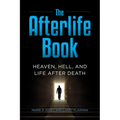 The Afterlife Book: Heaven, Hell, and Life After Death - Hardcover