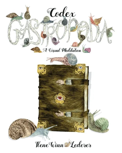Codex Gastropoda: A Visual Meditation - Paperback