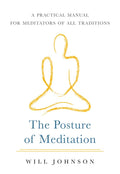 The Posture of Meditation: A Practical Manual for Meditators of All Traditions - Paperback