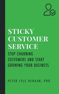 Sticky Customer Service: Stop Churning Customers and Start Growing Your Business - Paperback