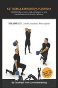 Kettlebell Exercise Encyclopedia VOL. 5: Kettlebell combos, isolation, and multi-planar exercise variations - Paperback