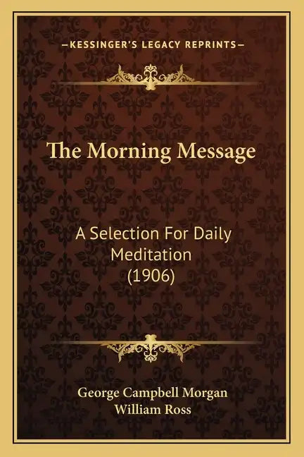 The Morning Message: A Selection For Daily Meditation (1906) - Paperback