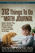 312 Things To Do with a Math Journal: Games, Number Play, Writing Activities, Problem Solving, and Creative Math for All Ages - Paperback