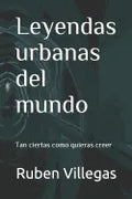 Leyendas urbanas del mundo: Tan ciertas como quieras creer - Paperback