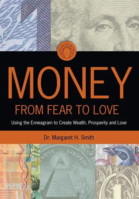 Money: From Fear to Love: Using the Enneagram to Create Wealth, Prosperity, and Love - Paperback