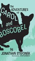The Adventures of Carol and Boscobel - Hardcover