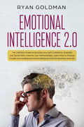 Emotional Intelligence 2.0: The Definitive Guide to Develop your Self Confidence, Empathy and Social Skills, Improve your Relationships, and Under - Paperback