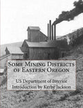 Some Mining Districts of Eastern Oregon - Paperback