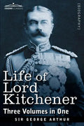Life of Lord Kitchener, (Three Volumes in One) - Paperback