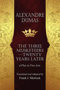 The Musketeers--Twenty Years Later: A Play in Five Acts - Paperback