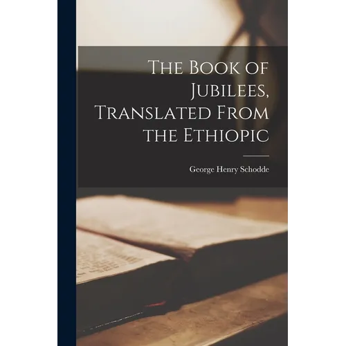 The Book of Jubilees, Translated From the Ethiopic - Paperback