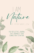 I Am Nature: The Reflective Journal that Enhances Your Connection to Nature - Paperback